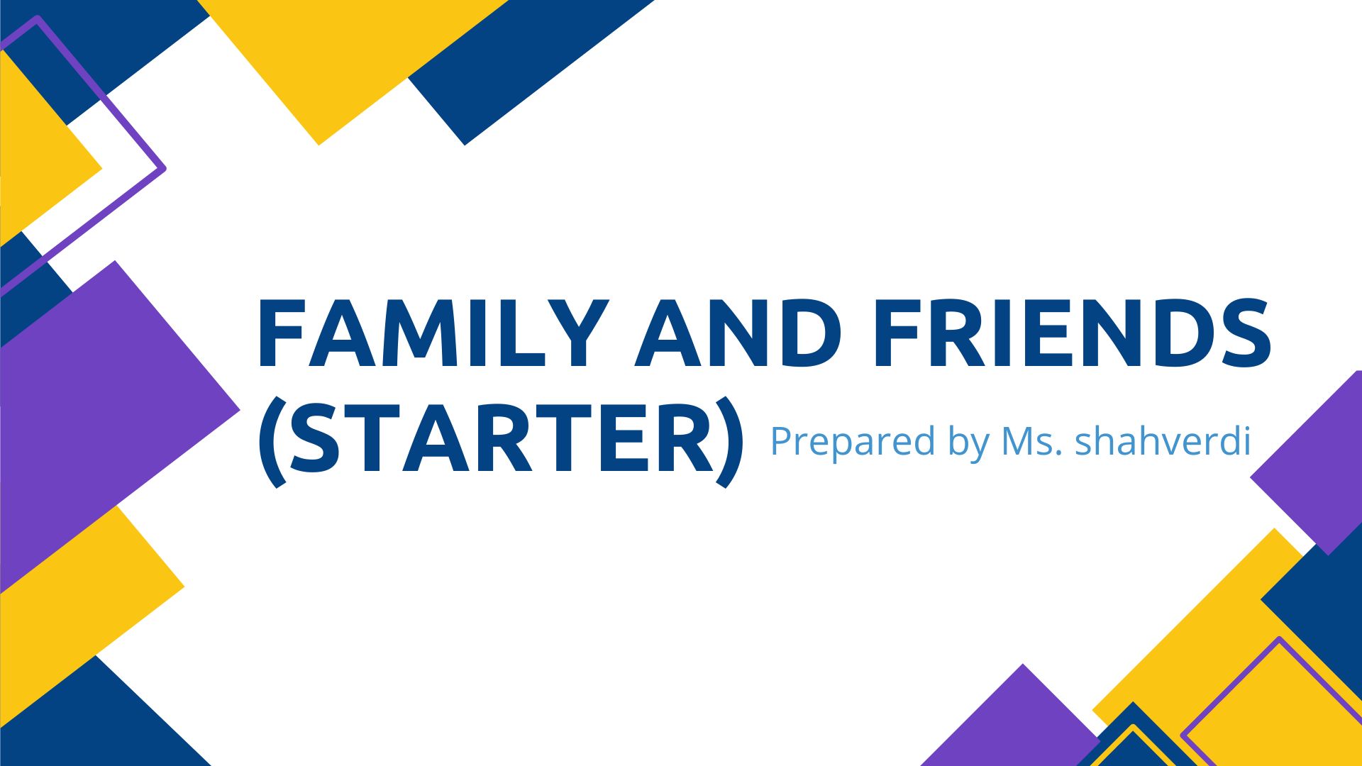 Family and Friends (starter)
